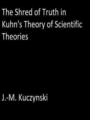 cover image of The Shred of Truth of Kuhn's Theory of Scientific Theories